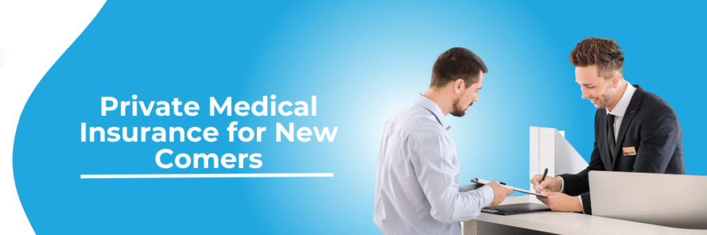 Private Medical Insurance for New Comers