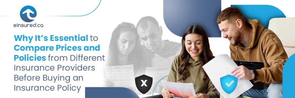 Why It’s Essential to Compare Prices and Policies from Different Insurance Providers Before Buying an Insurance Policy?